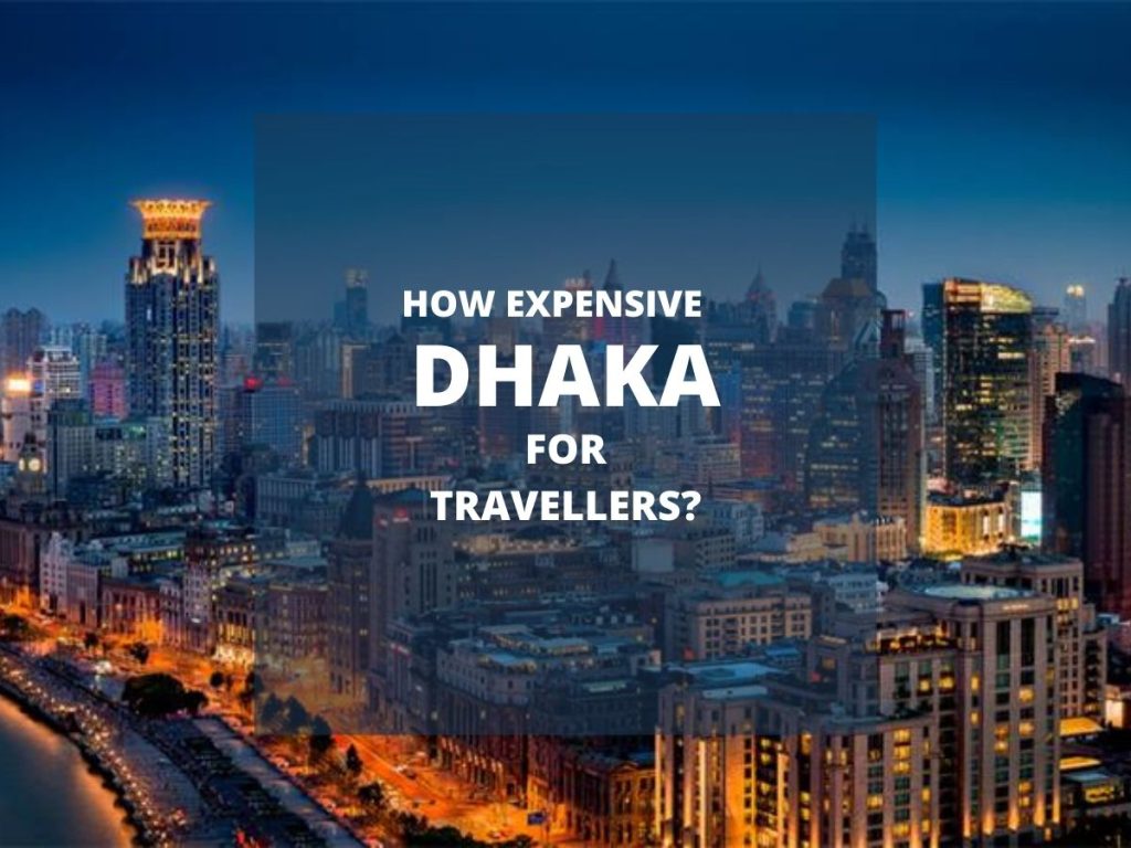 How Expensive is Dhaka for Travellers?